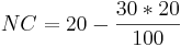 NC=20-\frac{30 * 20}{100}\!