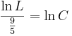 \frac{\ln{L}}\frac{9}{5}=\ln{C}\!